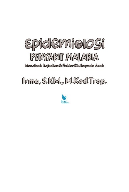 EPIDEMIOLOGI PENYAKIT MALARIA Menelaah Kejadian &amp; Faktor Risiko pada Anak
